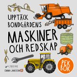Upptäck naturen, bondgårdens maskiner och redskap - pekbok