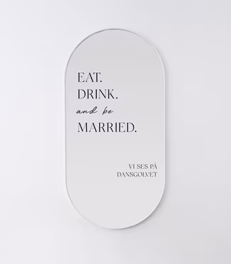 Spegeldekor - Eat. Drink. And be married.
