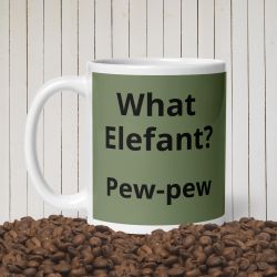 What Elefant? Pew-pew mugg