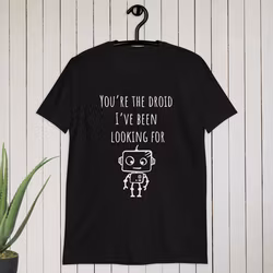 You’re the droid I’ve been looking for T-shirt