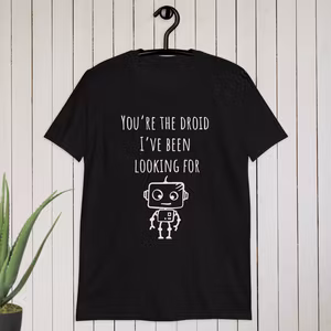 You’re the droid I’ve been looking for T-shirt