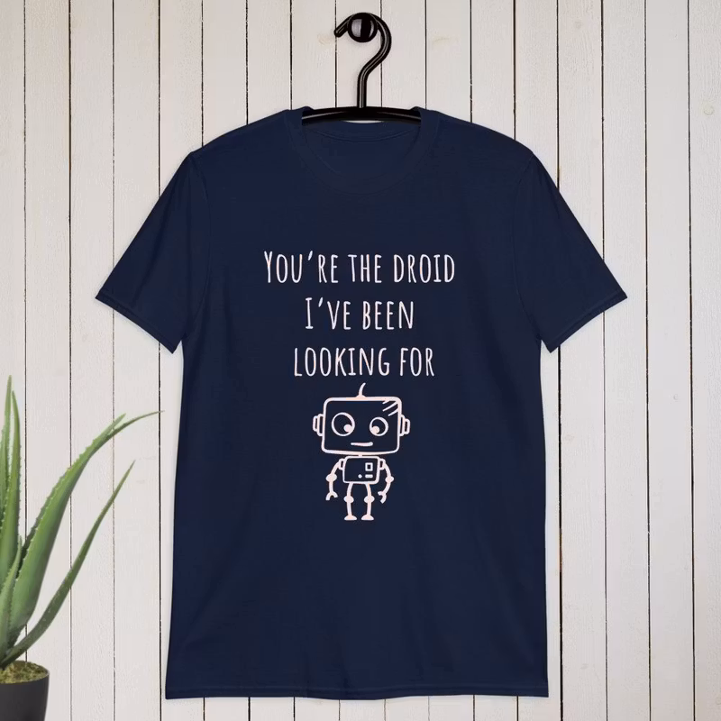 You’re the droid I’ve been looking for T-shirt