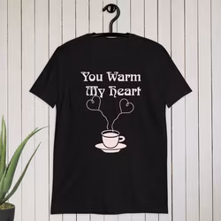 You Warm My Heart T-shirt