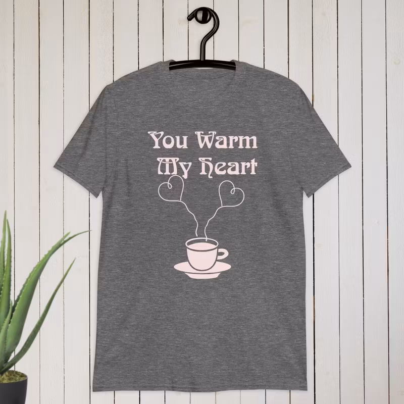 You Warm My Heart T-shirt
