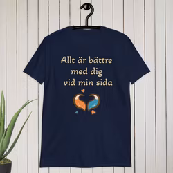 Allt är bättre med dig vid min sida T-shirt