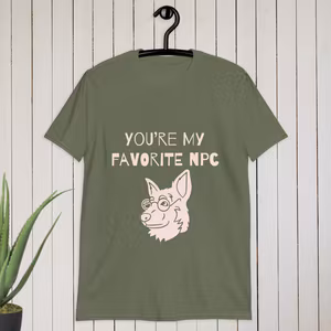 You’re my favorite NPC T-shirt