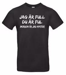 Jag är full Du är ful...