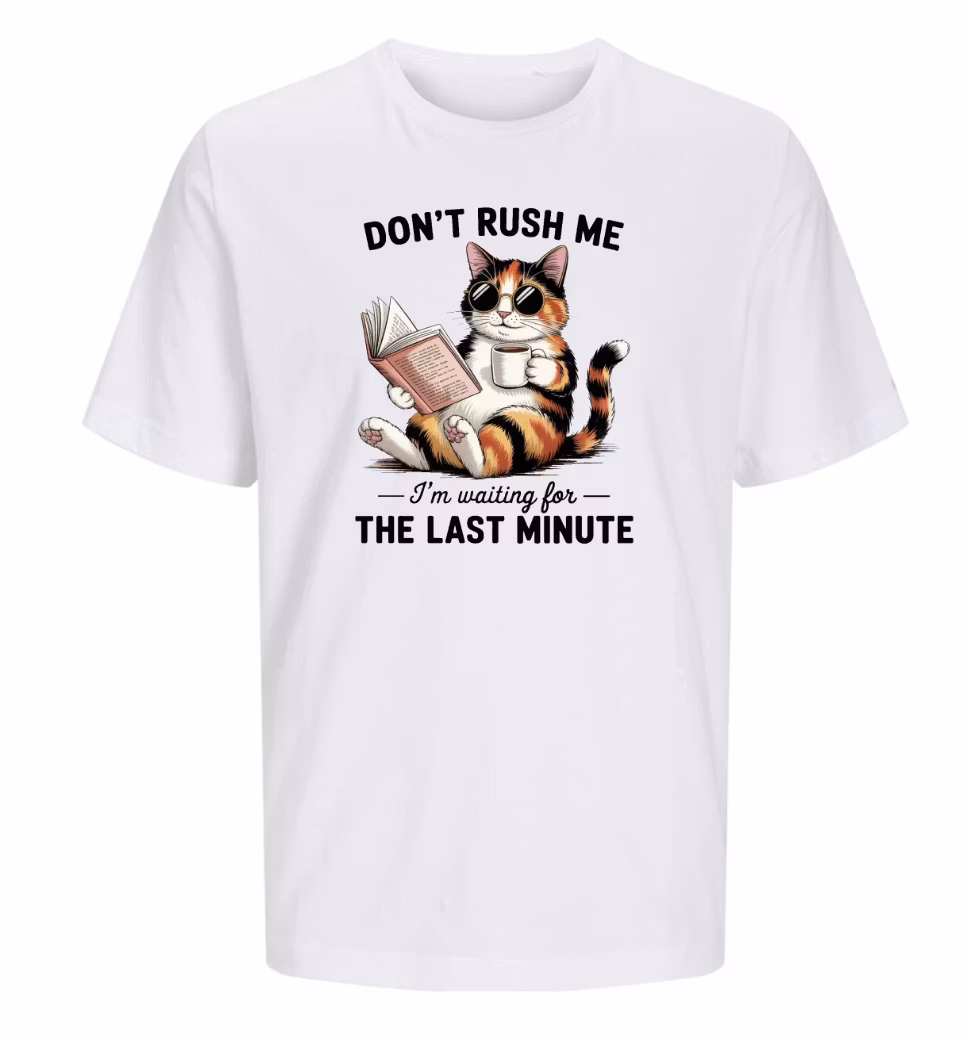 Don´t Rush Me, I´m waiting for the last minute