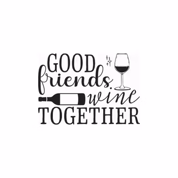 Sort Skrift - Good friends wine together