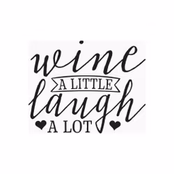 Wine a little, laugh a lot - Hvit skrift