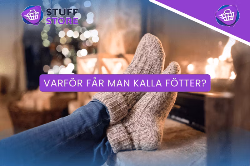 Kalla fötter: Orsaker och förbättringsförslag