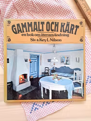 Bok Gammalt och kärt - en bok om återanvändning av Siv&Key L. Nilson