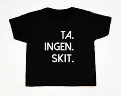TA INGEN SKIT (vuxen)