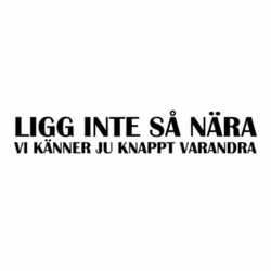 Dekal - Ligg inte så nära