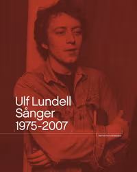 Ulf Lundell. Sånger 1975-2007