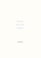 djupa kärlek ingen