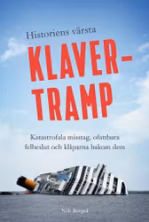 Historiens värsta klavertramp – Katastrofala misstag, ofattbara felbeslut och klåparna bakom dem