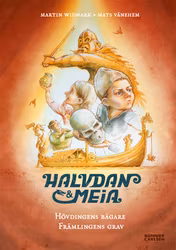 Halvdan och Meia. Hövdingens bägare och främlingens grav