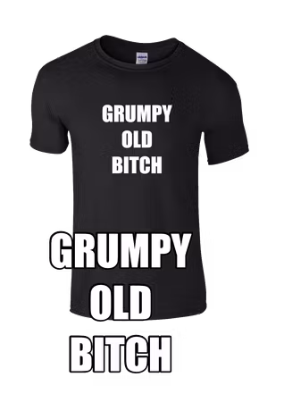 Grumpy old Bitch t-shirt