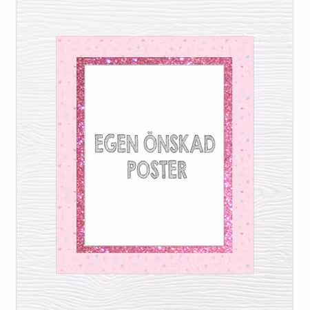 EGEN ÖNSKAD POSTER