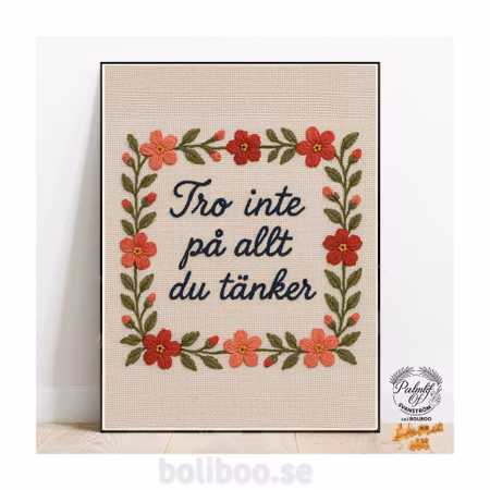 Broderad poster - Tro inte på allt du tänker ♥