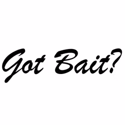Got Bait?