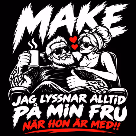 Make – Jag lyssnar alltid på min fru T-shirt