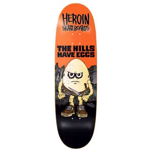 Heroin Skateboards Hills Have Eggs 9.5''