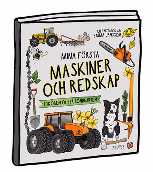 Faktabok Mina första maskiner och redskap (i skogen och på bondgården)