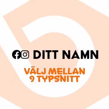 Facebook & Instagram + Ditt Namn