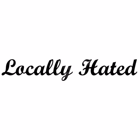 Locally Hated
