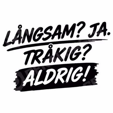 Långsam? Ja. Tråkig? Aldrig! – Dekal