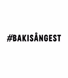 #BAKISÅNGEST
