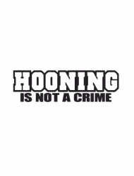 HOONING IS NOT A CRIME