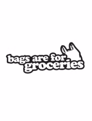 Bags are for groceries