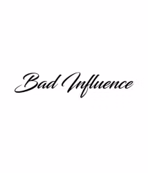 Bad Incluence