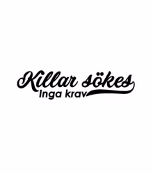 Killar sökes, inga krav