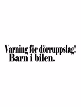 Varning för dörruppslag! Barn i bilen.