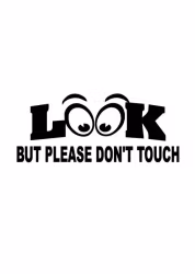 Look, but please don’t touch