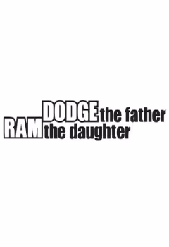 DODGE the farter, RAM the daughter