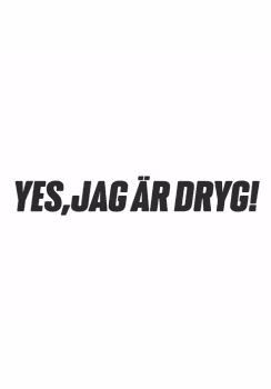 Yes, Jag Är Dryg!