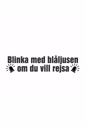 Blinka med blåljusen om du vill rejsa