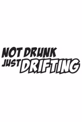 Not Drunk Just Drifting