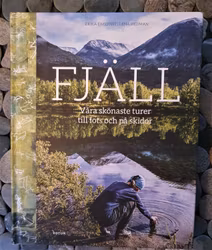 Fjäll – våra skönaste turer till fots och på skidor