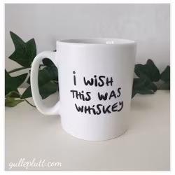 Mugg, Wish this was whiskey