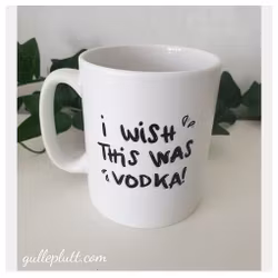 Mugg, Wish this was vodka