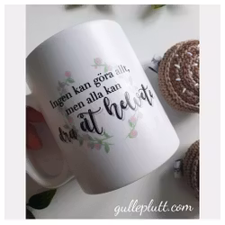 Mugg, Ingen Kan Göra Allt, Men Alla Kan Dra Åt Helvete (Snirklig text)