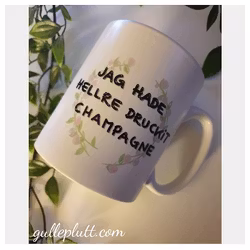 Mugg, Jag hade hellre druckit Champagne
