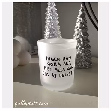 Frostad Ljuslykta, "Ingen kan göra allt, men alla kan dra åt Helvete"
