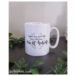 Mugg, Ingen Kan Göra Allt, Men Alla Kan Dra Åt Helvete (Snirklig text)